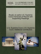 Royall, Ex Parte U.S. Supreme Court Transcript of Record with Supporting Pleadings