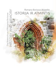ISTORIJA IR ATMINTIS. History and memory. Romano Borisovo akvarelės