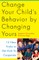 Change Your Child's Behavior by Changing Yours