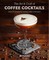 The Art & Craft of Coffee Cocktails