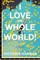 I Love the Whole World!