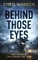 Behind Those Eyes