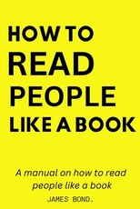 A Manual On How To Read People Like A Book.