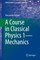 A Course in Classical Physics 1-Mechanics