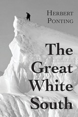 The Great White South, or With Scott in the Antarctic