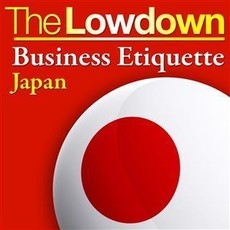 Lowdown: Business Etiquette - Japan