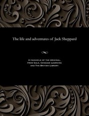 The Life and Adventures of Jack Sheppard