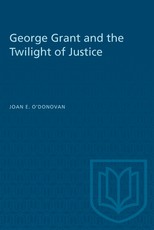 George Grant and the Twilight of Justice