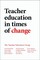Teacher Education in Times of Change