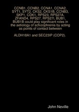 CCNB1, CCNB2, CCNA1, CCNA2, SYT1, SYT2, CKS2, CKS1B, CCNB3, SKP1, CDK1, RPS23, RPS27A, ZFAND4, RPS27, RPS27l, BUB1, BUB1B could play significant roles in the aetiology of schizophrenia by acting as points of contact between ALDH18A1 and SEC23IP (COP2).