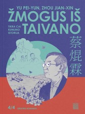 ŽMOGUS IŠ TAIVANO. Tikra Cai Kunlino istorija. Tūkstančiais vėjų pavirtau. 4 dalis