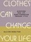 Clothes Can Change Your Life