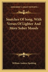 Snatches of Song, with Verses of Lighter and More Sober Moods