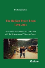 The Balkan Peace Team 1994-2001. Non-violent Intervention in Crisis Areas with the Deployment of Volunteer Teams