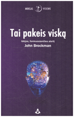 Tai pakeis viską. Idėjos, formuosiančios ateitį