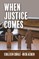 When Justice Comes