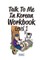 Talk To Me In Korean Workbook - Level 1