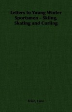 Letters to Young Winter Sportsmen - Skiing, Skating and Curling