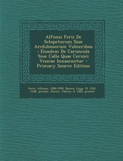 Alfonsi Ferii de Sclopetorum Siue Archibusorum Vulneribus