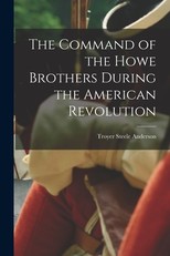 The Command of the Howe Brothers During the American Revolution
