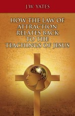 HOW THE LAW OF ATTRACTION RELATES BACK TO THE TEACHINGS OF JESUS