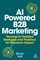 AI Powered B2B Marketing