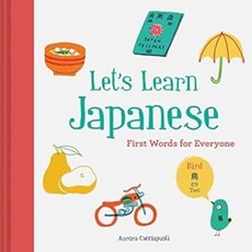 Let's Learn Japanese: First Words for Everyone (Learn Japanese for Kids, Learn Japanese for Adults, Japanese Learning Books)