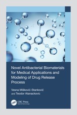 Novel Antibacterial Biomaterials for Medical Applications and Modeling of Drug Release Processes