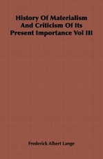 History of Materialism and Criticism of Its Present Importance Vol III