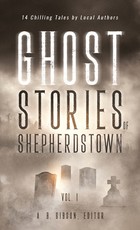 Ghost Stories of Shepherdstown, Vol. 1
