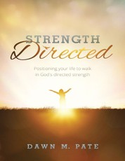 Strength Directed: Positioning Your Life to Walk In God's Directed Strength