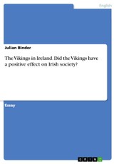 The Vikings in Ireland. Did the Vikings have a positive effect on Irish society?