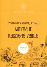 Ajurveda praktikoje. Gyvenimas sezono ritmu: mityba ir kasdienė veikla, IV dalis. Vasara