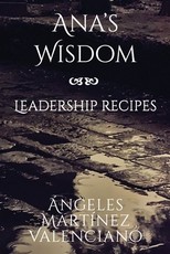 Ana's Wisdom - Leadership Recipes