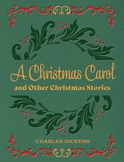 A Christmas Carol and Other Christmas Stories