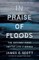 In Praise of Floods