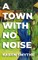 A Town with No Noise