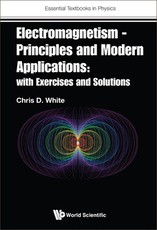 Electromagnetism - Principles and Modern Applications: With Exercises and Solutions