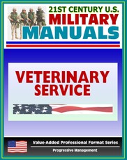 21st Century U.S. Military Manuals: Veterinary Service Tactics, Techniques, and Procedures Field Manual - FM 8-10-18 (Value-Added Professional Format Series)