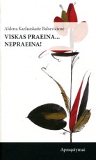 Viskas praeina… Nepraeina!