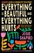 Everything Is Beautiful and Everything Hurts