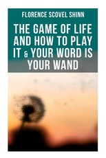 The Game of Life and How to Play It & Your Word is Your Wand