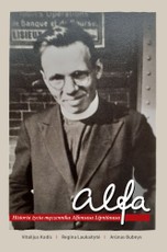 Alfa. Historia życia męczennika Alfonsasa Lipniūnasa