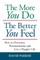 The More You Do The Better You Feel