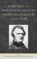 John Neal and Nineteenth-Century American Literature and Culture