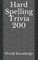 Hard Spelling Trivia 200