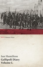 Gallipoli Diary, Volume I. (WWI Centenary Series)