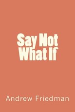 Say Not "What If"