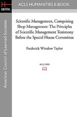 Scientific Management, Comprising Shop Management