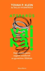 Atsparūs vaikai. Kaip padėti jiems augti susidorojant su gyvenimo iššūkiais